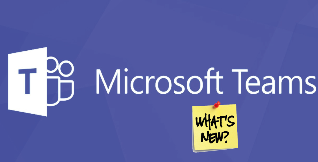 What’s new in Microsoft Teams?
